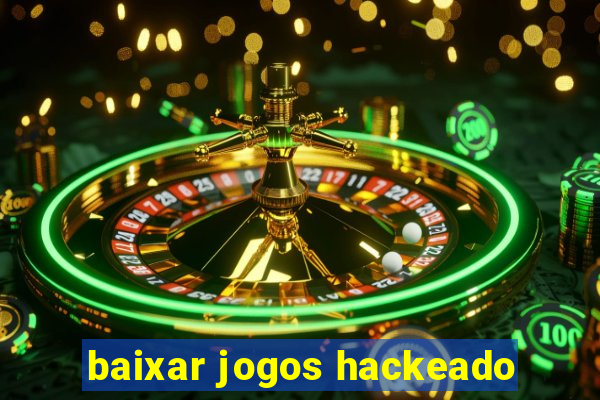 baixar jogos hackeado